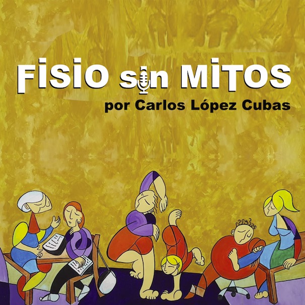 Fisio sin Mitos Carlos López Cubas podcast