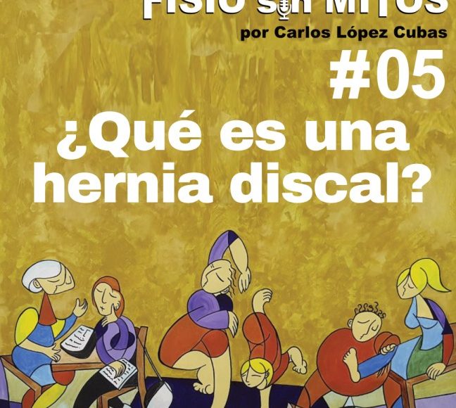 ¿Qué es una hernia discal? | Fisio sin Mitos | 05
