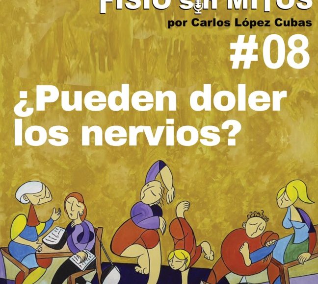 ¿Pueden doler los nervios? | Fisio sin Mitos | 08