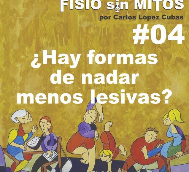 ¿Hay formas de nadar menos lesivas? | Fisio sin Mitos | 04